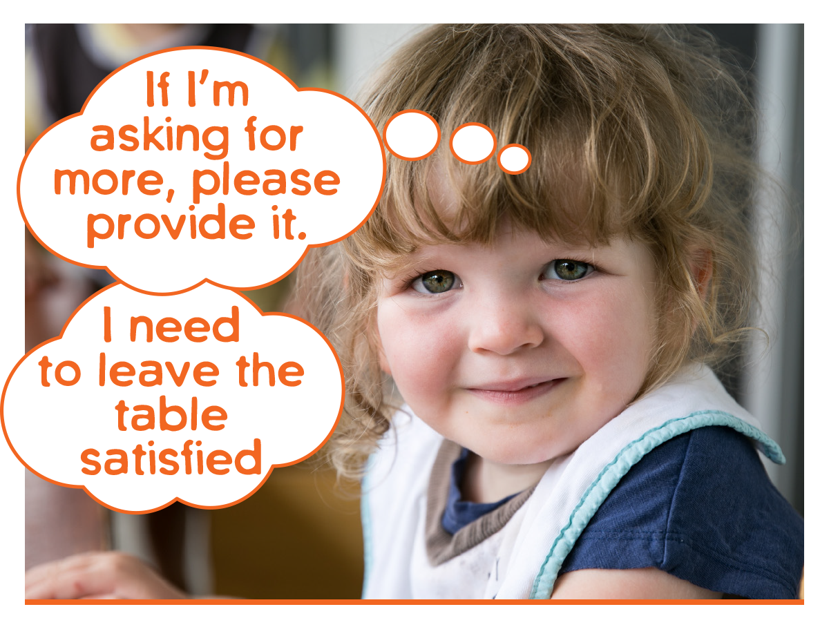 Child saying. If I'm asking for more please provide it. I need to leave the table satisfied.